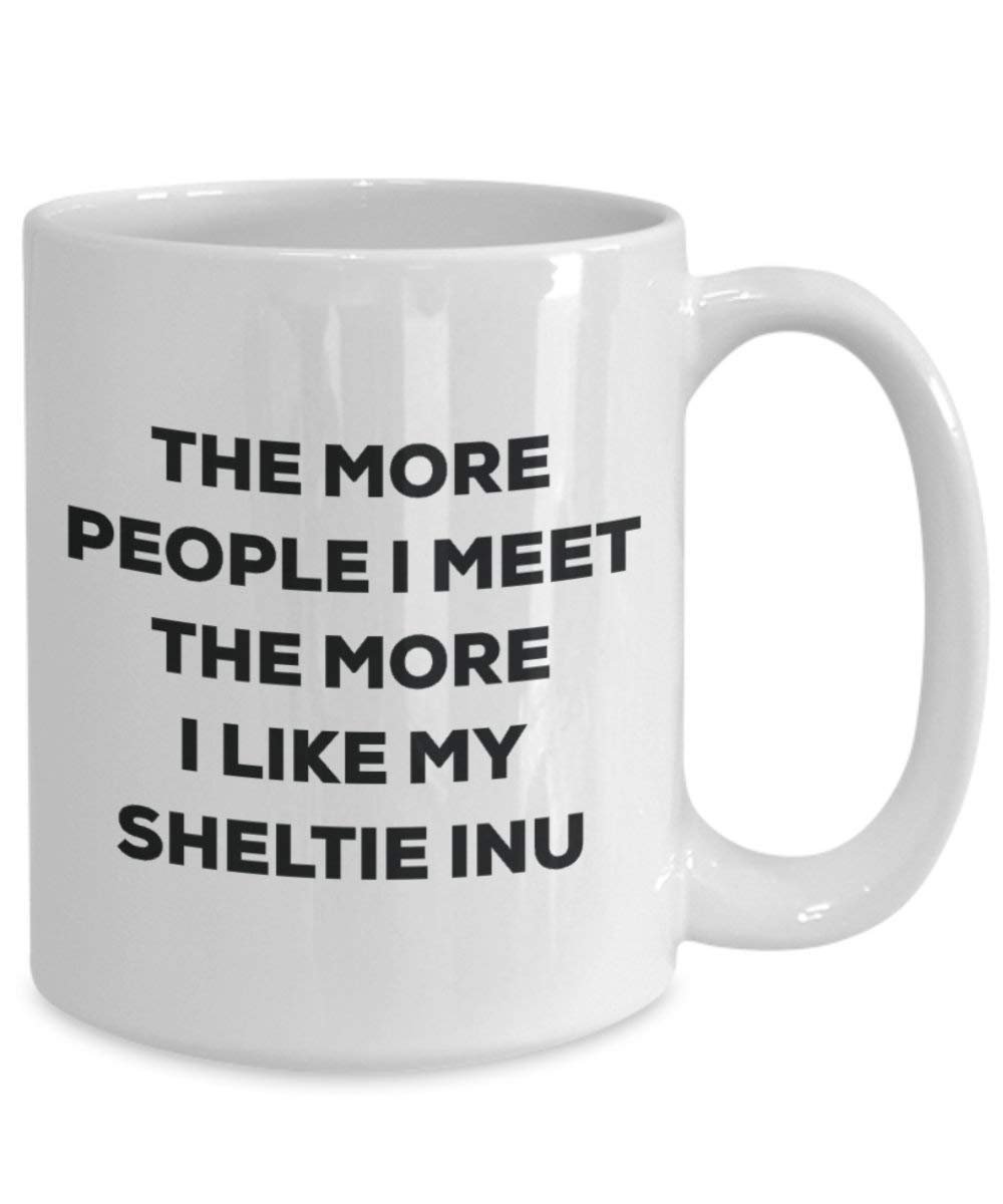 The more people I meet the more I like my Sheltie Inu Mug - Funny Coffee Cup - Christmas Dog Lover Cute Gag Gifts Idea