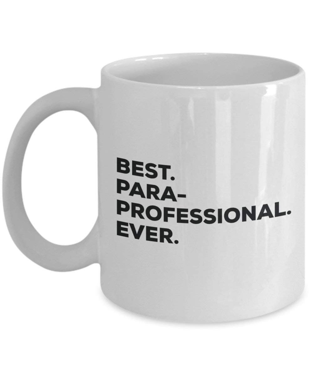 Best Paraprofessional ever Mug - Funny Coffee Cup -Thank You Appreciation For Christmas Birthday Holiday Unique Gift Ideas