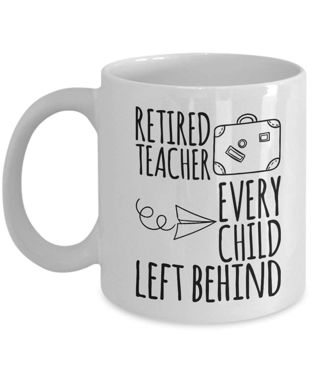 SpreadPassion Kaffeetasse, 325 ml, mit Ruhestand Teacher Every Child Left Behind, lustiges Rentengeschenk für Lehrer