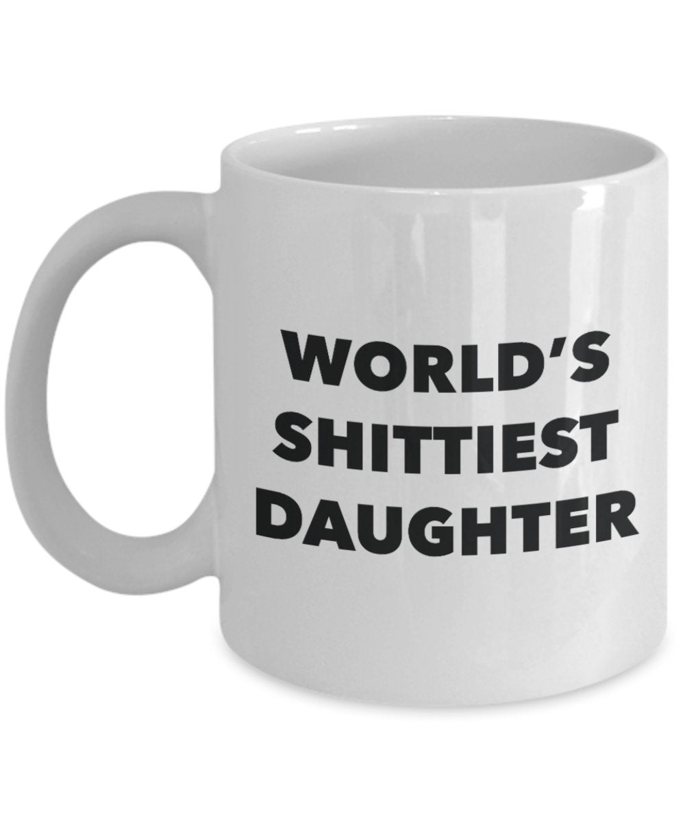 Daughter Mug - Coffee Cup - World's Shittiest Daughter - Daughter Gifts - Funny Novelty Birthday Present Idea