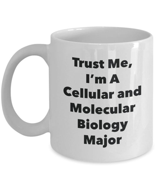 Trust Me, I'm A Cellular and Molecular Biology Major Mug - Funny Coffee Cup - Cute Graduation Gag Gifts Ideas for Friends and Classmates (15oz)