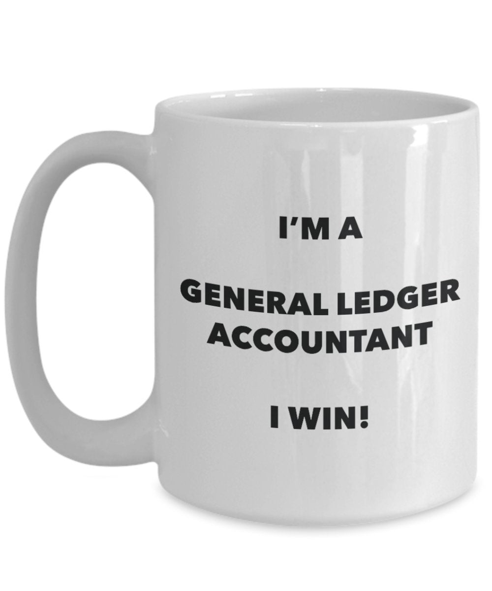 I'm a General Ledger Accountant Mug I win - Funny Coffee Cup - Novelty Birthday Christmas Gag Gifts Idea
