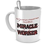 Funny Uncle Mug I Told You I'm Not A Miracle Worker Gift For Uncle