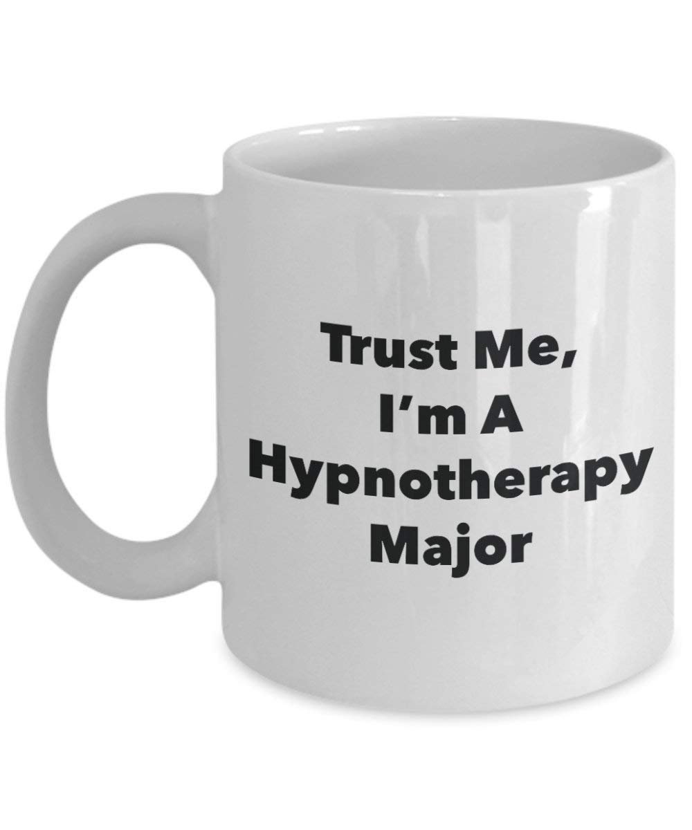 Trust Me, I'm A Hypnotherapy Major Mug - Funny Coffee Cup - Cute Graduation Gag Gifts Ideas for Friends and Classmates (11oz)