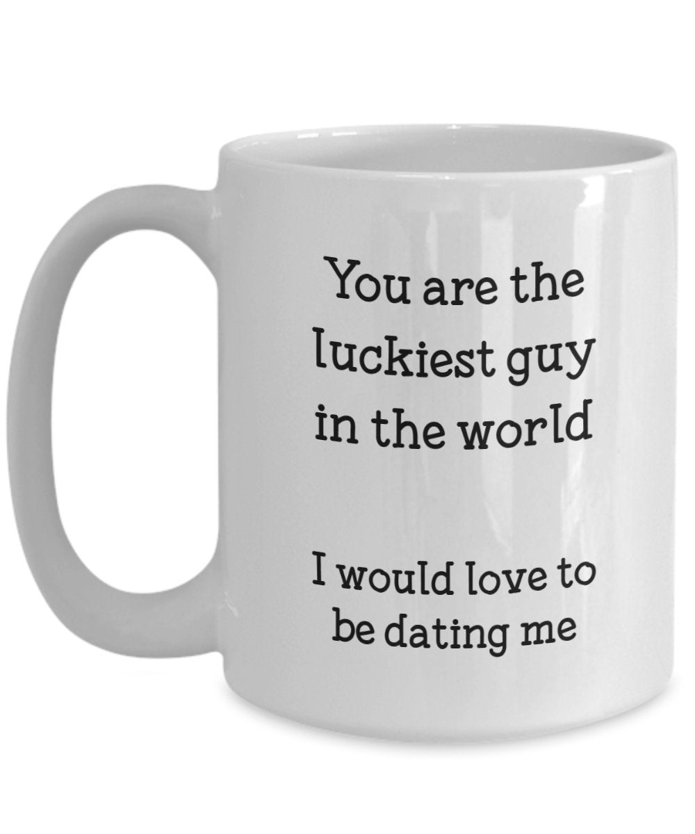 You Are the Luckiest Guy in the World Mug - Funny Gifts from Girlfriend to Boyfriend - Birthday Christmas Gag Gifts Idea