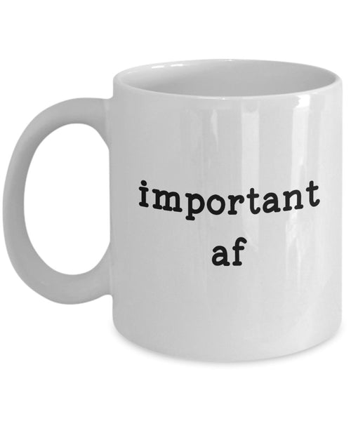 Important af Mug - Funny Tea Hot Cocoa Coffee Cup - Novelty Birthday Gift Idea