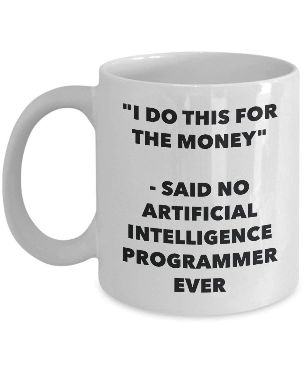 I do presente per il denaro – Said no intelligenza artificiale programmatore Ever mug – Funny Coffee Cup – novelty Birthday Christmas GAG regalo idea 11oz Infradito colorati estivi, con finte perline