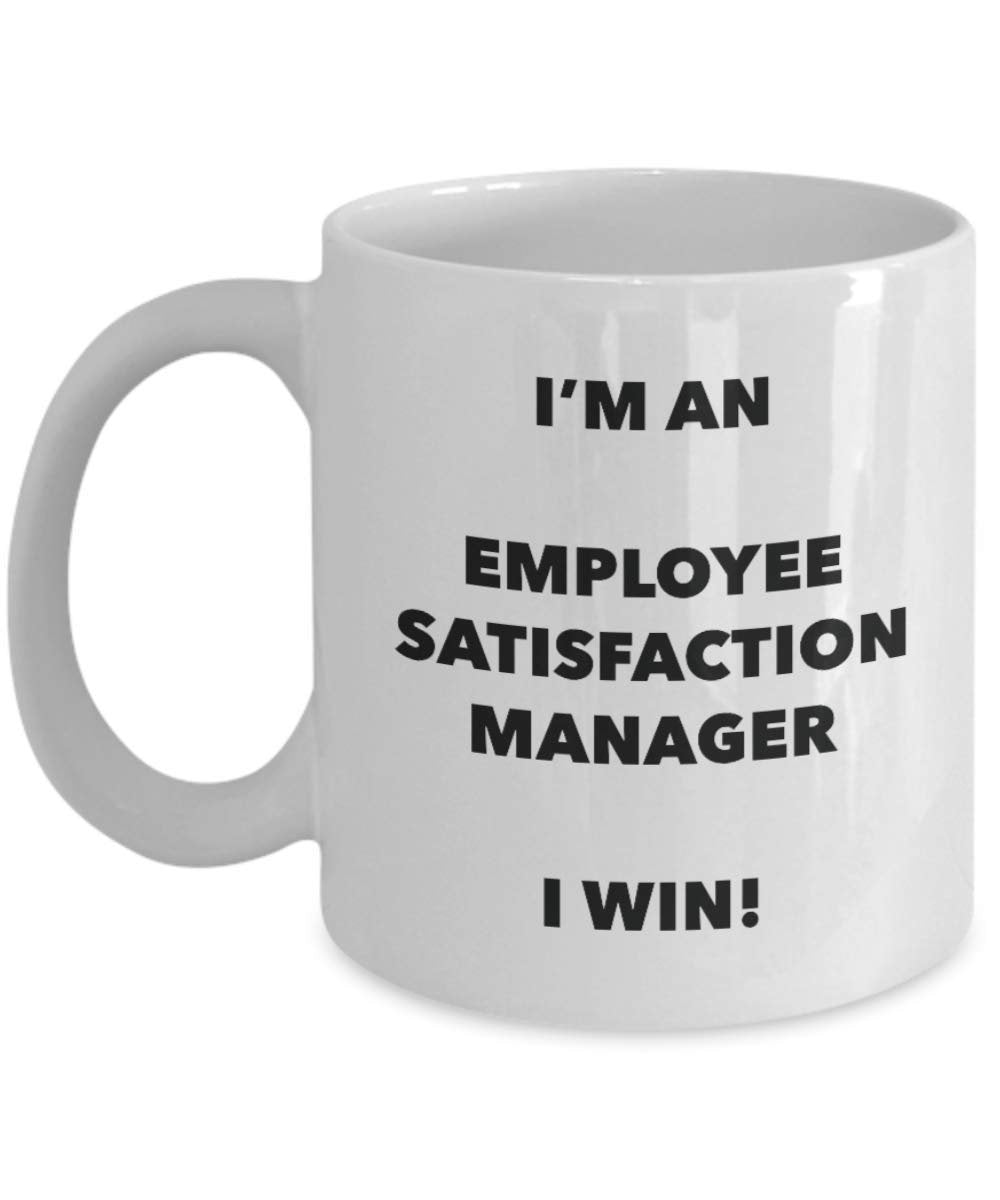 I'm an Employee Satisfaction Manager Mug I win - Funny Coffee Cup - Novelty Birthday Christmas Gag Gifts Idea