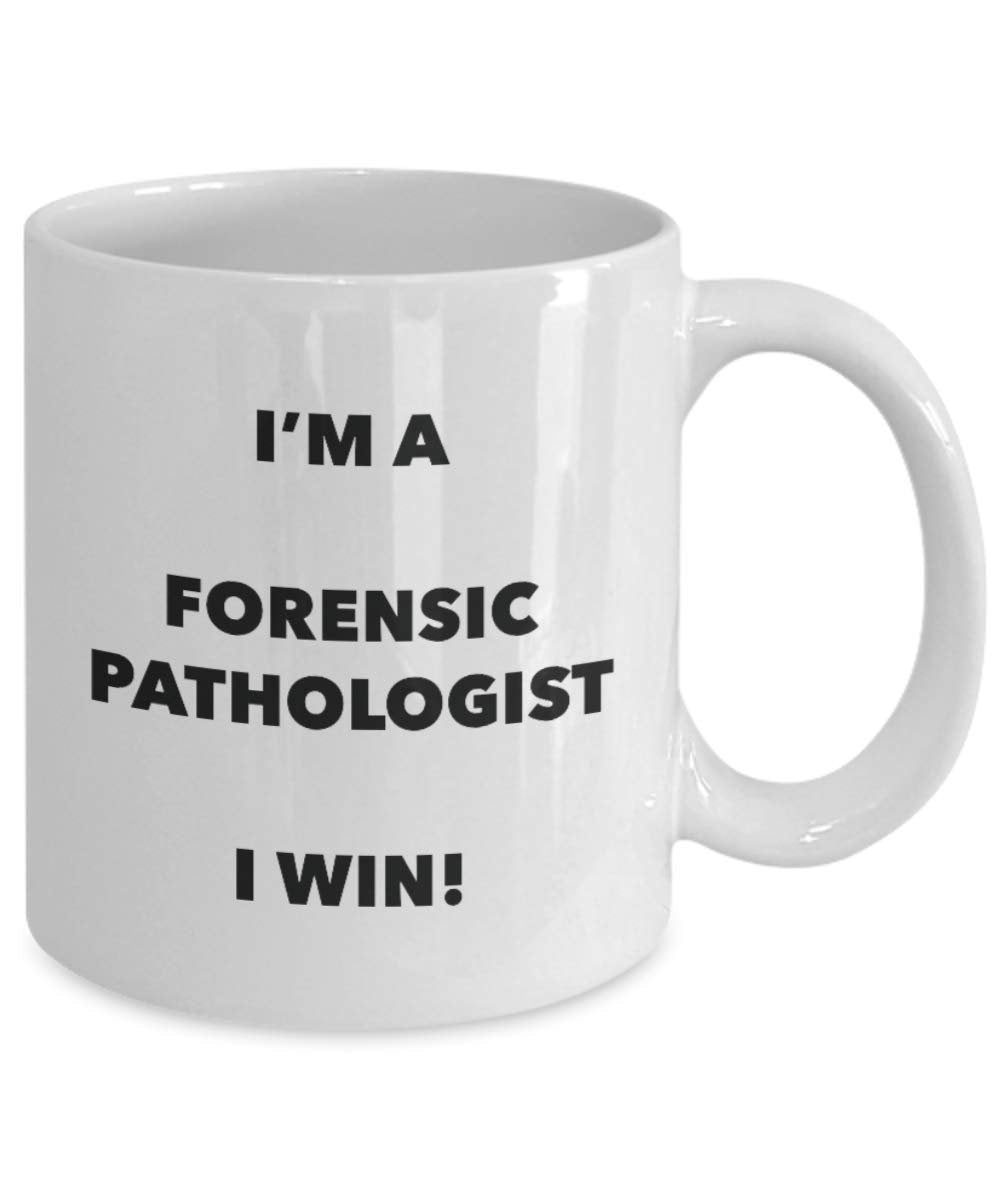 I'm a Forensic Pathologist Mug I win - Funny Coffee Cup - Novelty Birthday Christmas Gag Gifts Idea