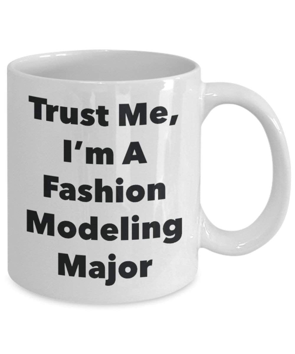 Trust Me, I'm A Fashion Modeling Major Mug - Funny Coffee Cup - Cute Graduation Gag Gifts Ideas for Friends and Classmates (15oz)