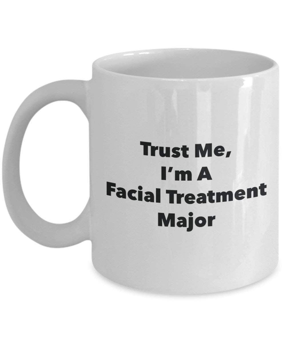 Trust Me, I'm A Facial Treatment Major Mug - Funny Coffee Cup - Cute Graduation Gag Gifts Ideas for Friends and Classmates (15oz)