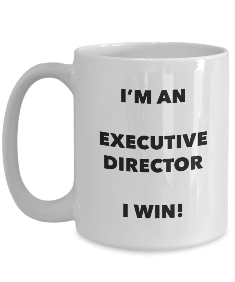 I'm an Executive Director Mug I win - Funny Coffee Cup - Novelty Birthday Christmas Gag Gifts Idea