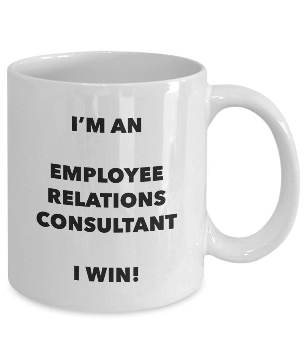 I'm an Employee Relations Consultant Mug I win - Funny Coffee Cup - Novelty Birthday Christmas Gag Gifts Idea