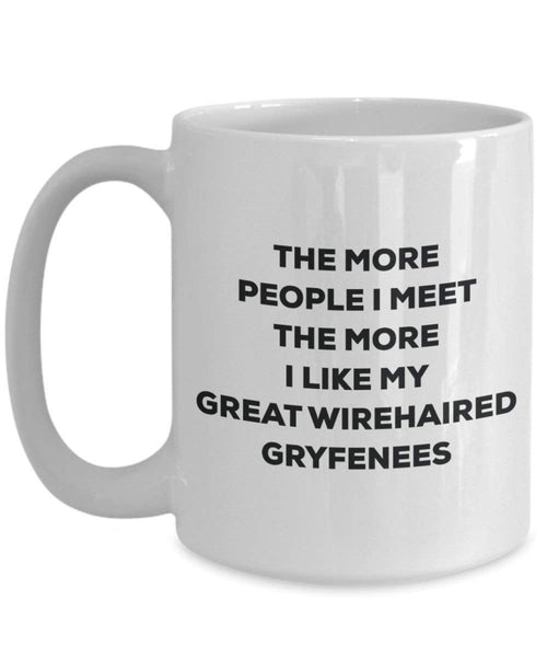 The more people I meet the more I like my Great Wirehaired Gryfenees Mug - Funny Coffee Cup - Christmas Dog Lover Cute Gag Gifts Idea