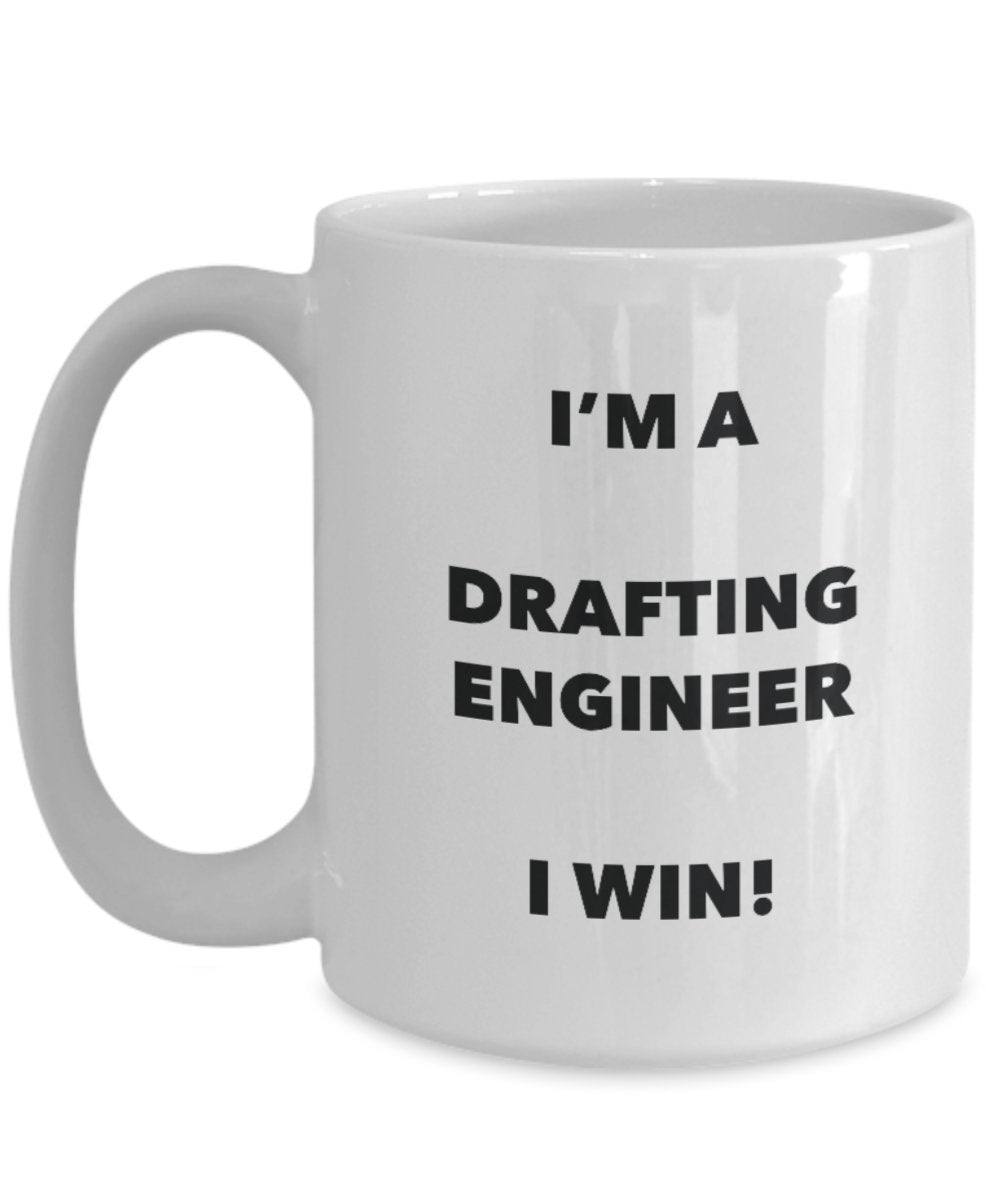 I'm a Drafting Engineer Mug I win! - Funny Coffee Cup - Novelty Birthday Christmas Gag Gifts Idea