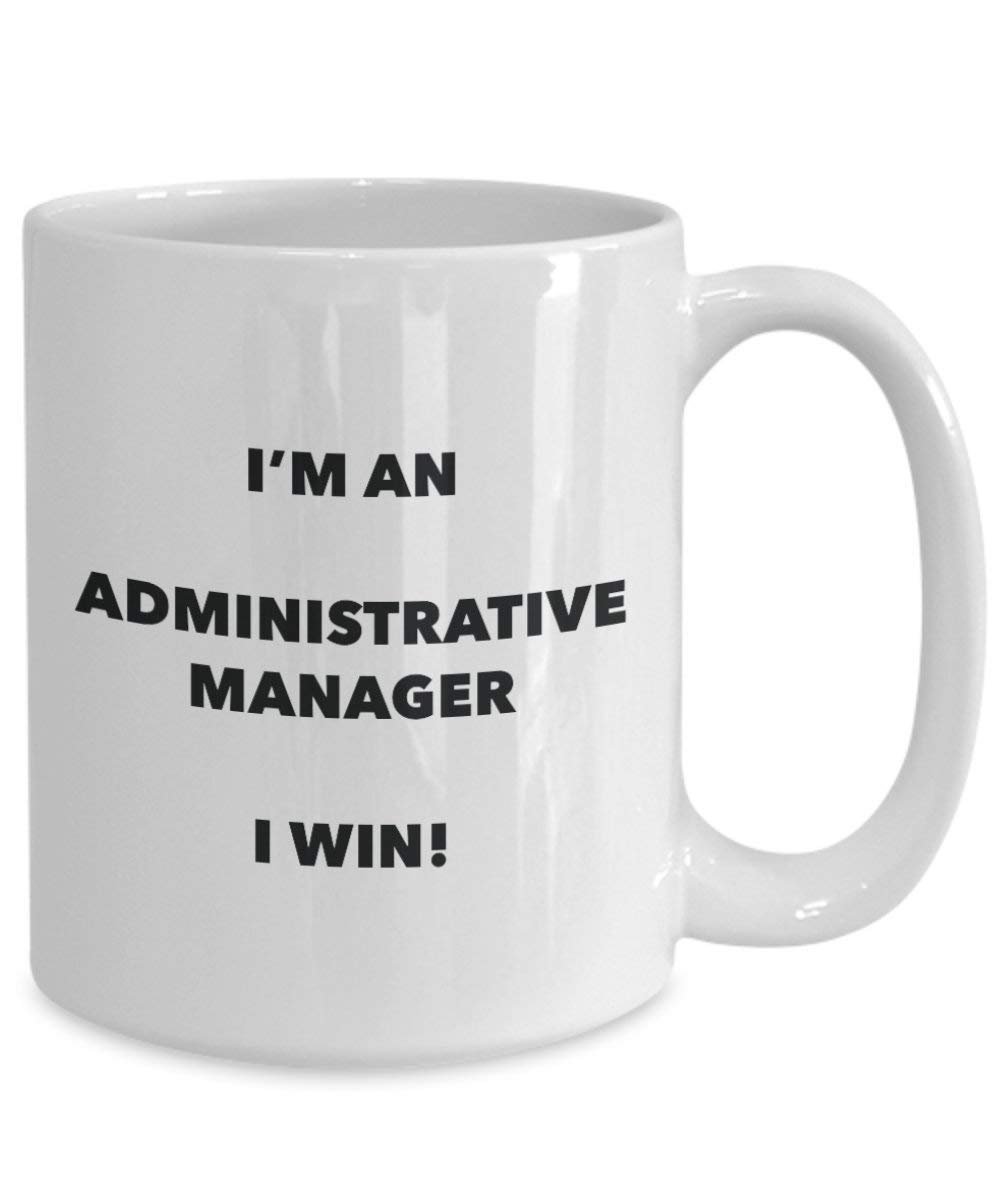 Administrative Manager Mug - I'm an Administrative Manager I win! - Funny Coffee Cup - Novelty Birthday Christmas Gag Gifts Idea
