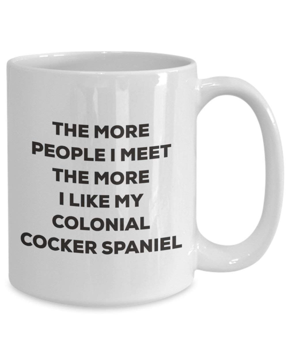 The more people I meet the more I like my Colonial Cocker Spaniel Mug - Funny Coffee Cup - Christmas Dog Lover Cute Gag Gifts Idea