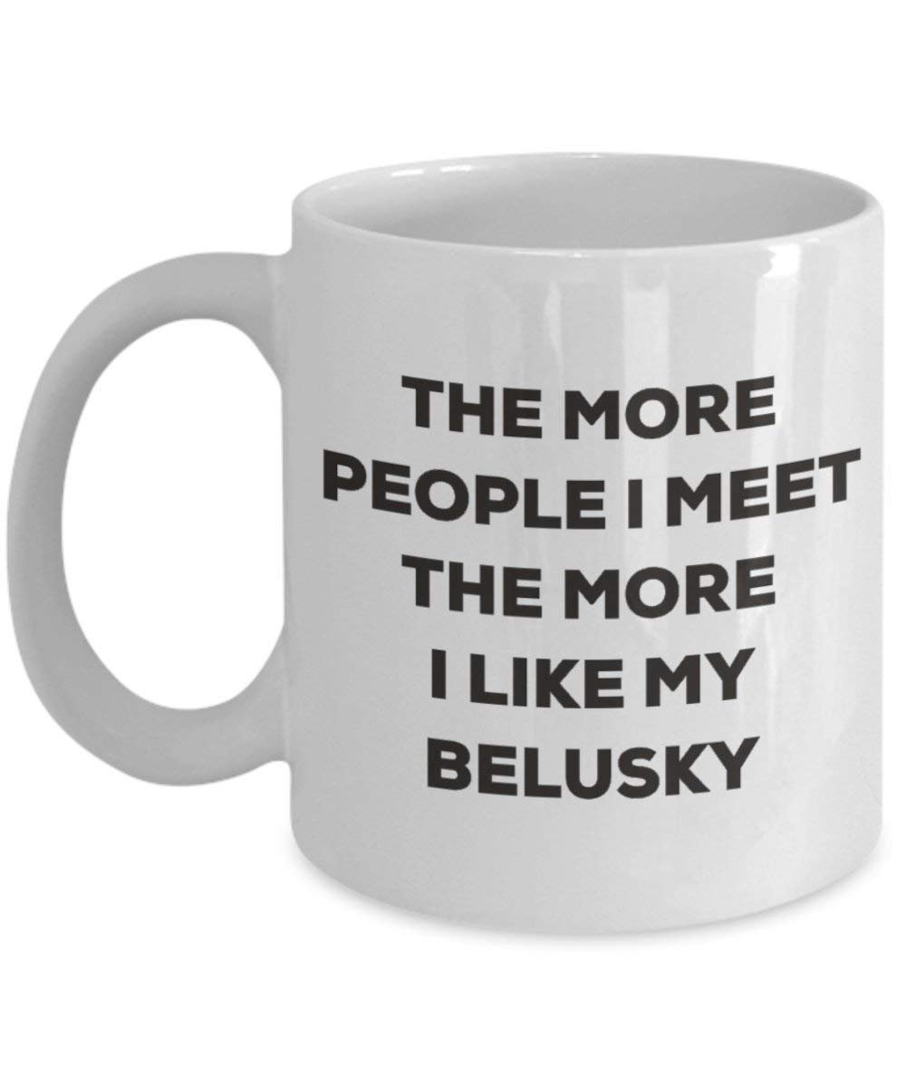 Le plus de personnes I Meet the More I Like My Belusky Mug de Noël – Funny Tasse à café – amateur de chien mignon Gag Gifts Idée 15oz blanc
