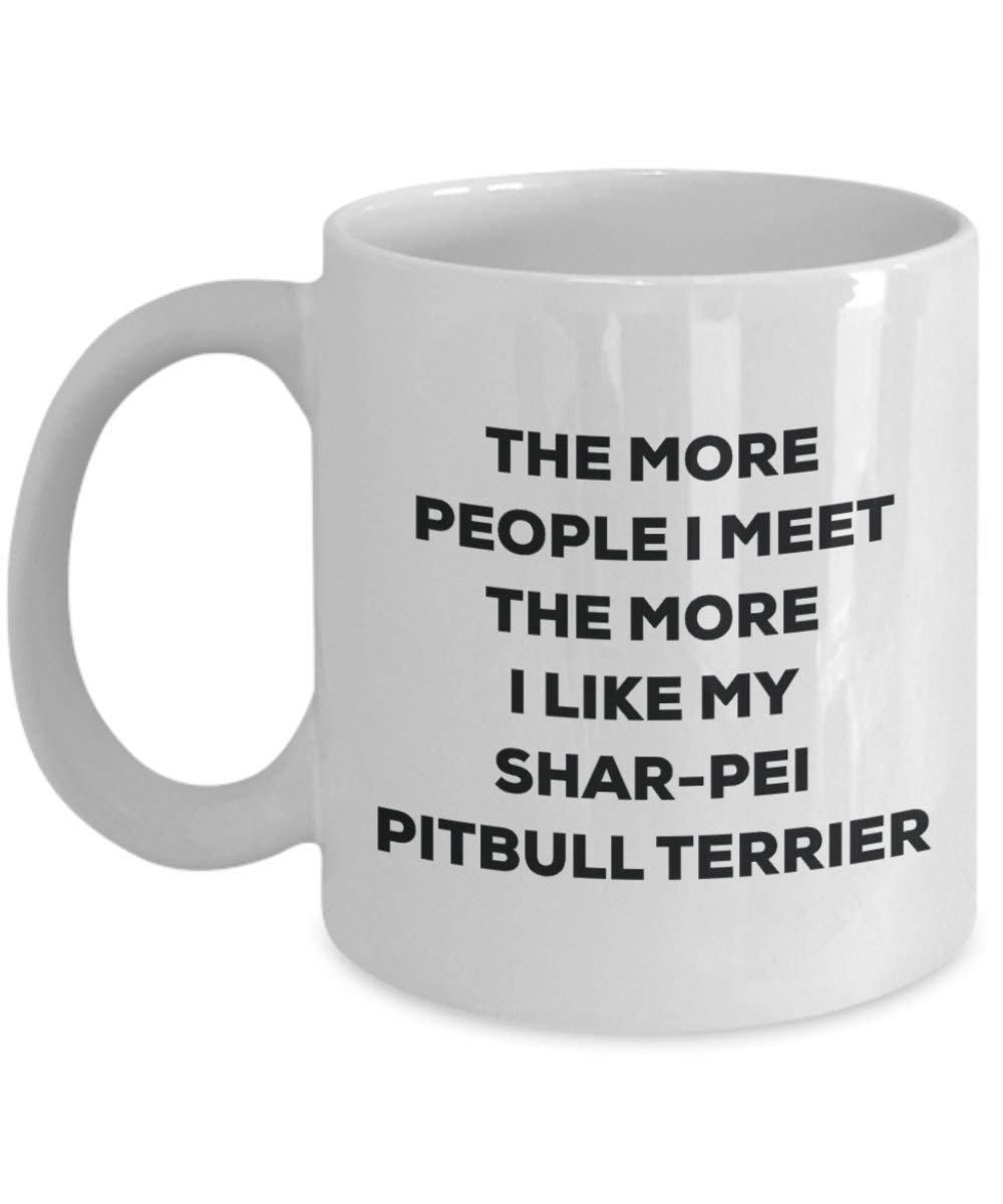 Le plus de personnes I Meet the More I Like My Shar-pei Pitbull terrier Mug de Noël – Funny Tasse à café – amateur de chien mignon Gag Gifts Idée 15oz blanc