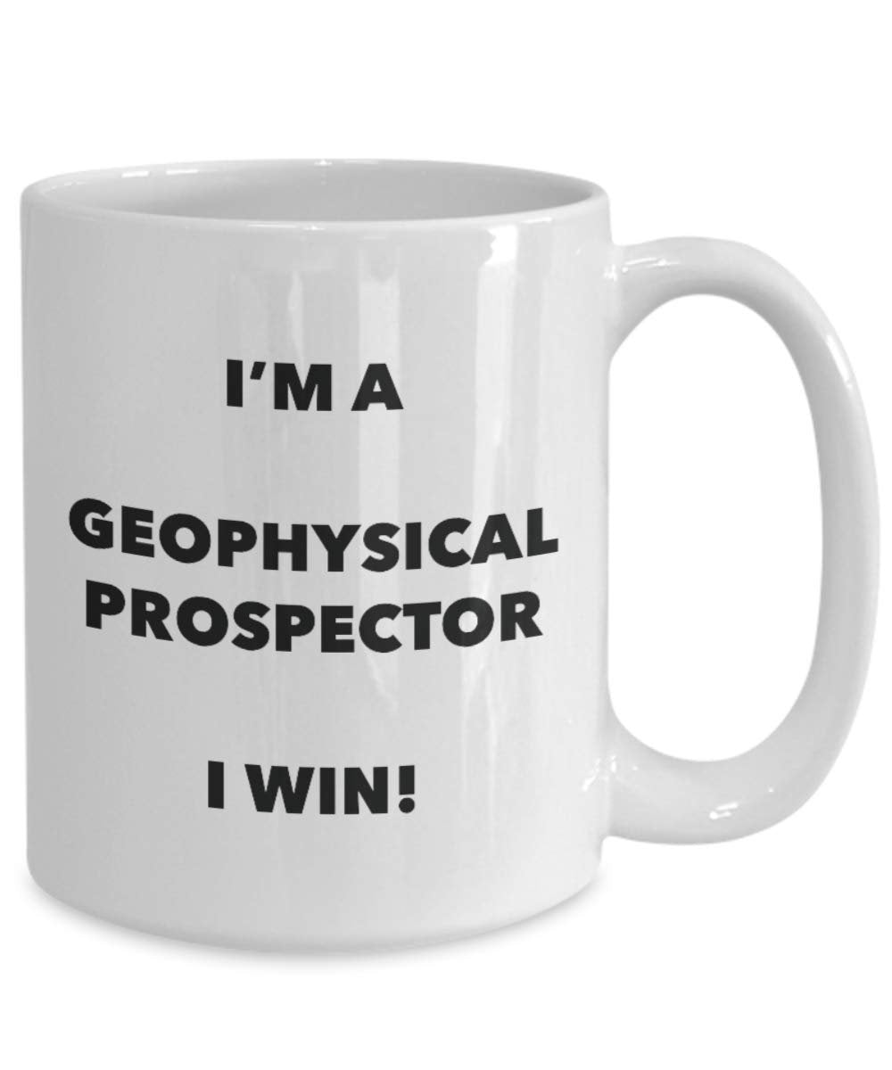 I'm a Geophysical Prospector Mug I win - Funny Coffee Cup - Novelty Birthday Christmas Gag Gifts Idea