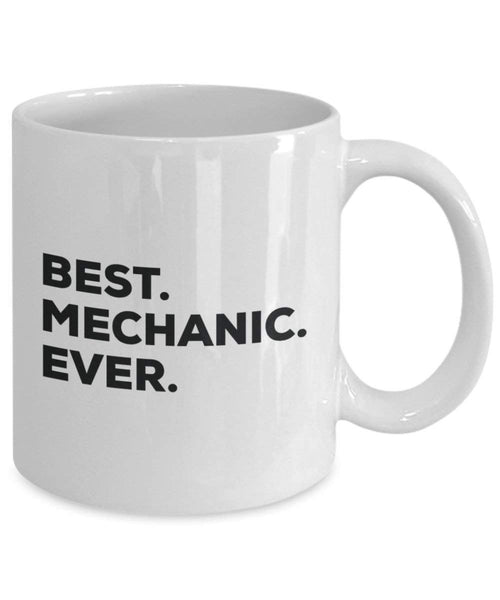Best Mechanic ever Mug - Funny Coffee Cup -Thank You Appreciation For Christmas Birthday Holiday Unique Gift Ideas