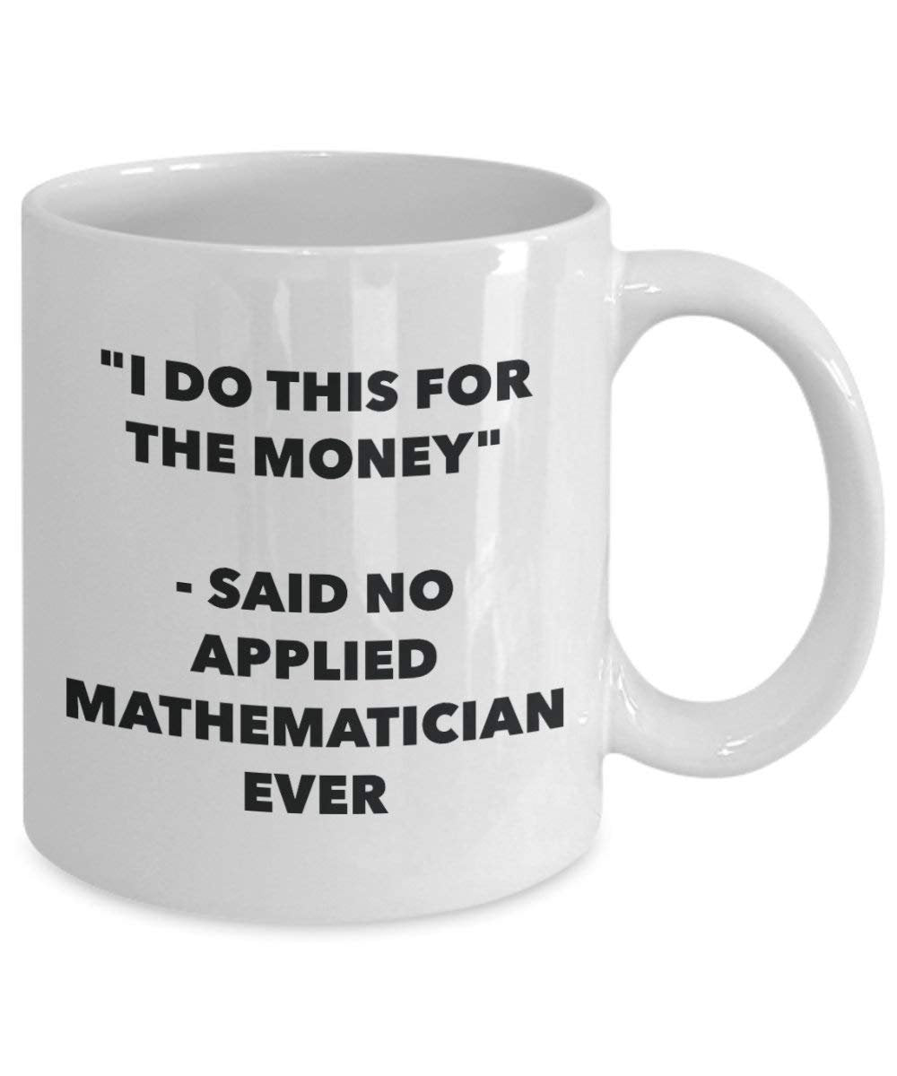 I do presente per il denaro – Said no applicato matematico Ever mug – Funny Coffee Cup – novelty Birthday Christmas GAG regalo idea 11oz Infradito colorati estivi, con finte perline