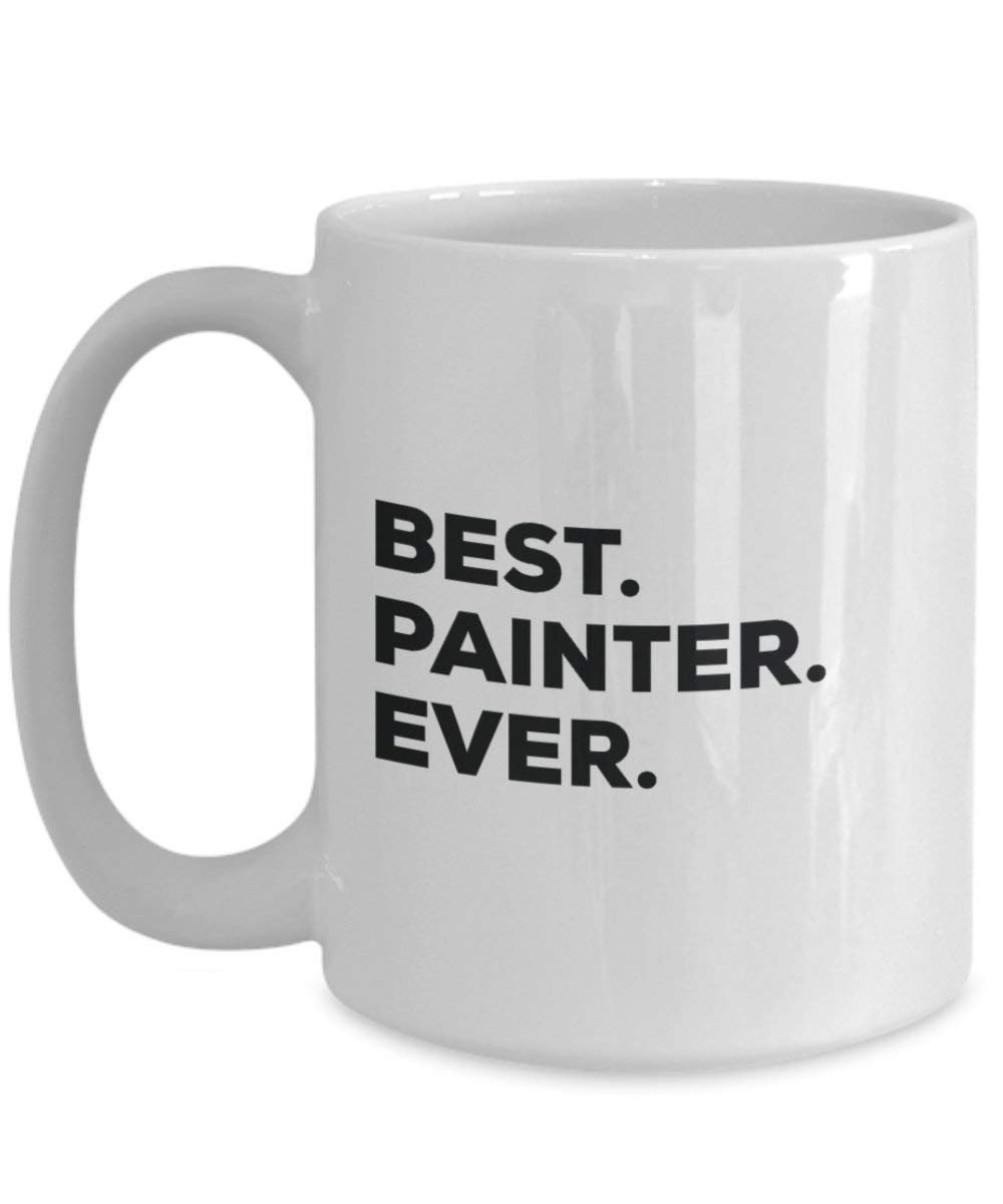 Best Painter ever Mug - Funny Coffee Cup -Thank You Appreciation For Christmas Birthday Holiday Unique Gift Ideas