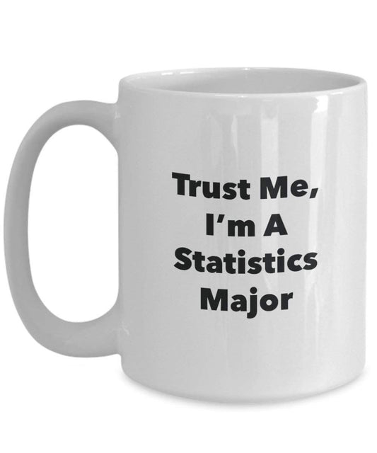 Trust Me, I'm a Statistiques principaux Mug rigolo – Tasse à café – Cute Graduation Gag Gifts idées pour vos amis et Camarades de classe 15oz blanc