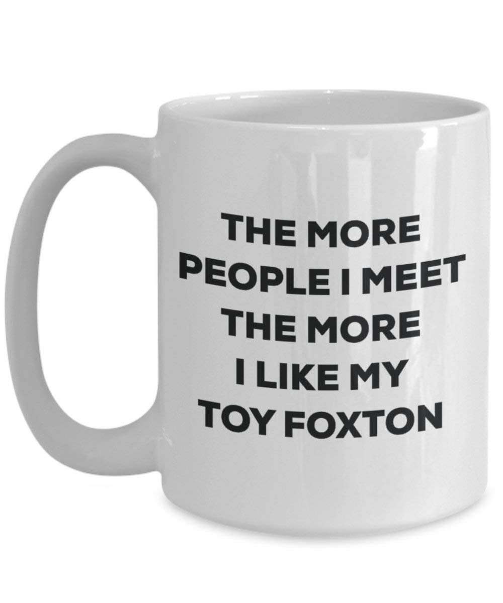 Le plus de personnes I Meet the More I Like My jouet Foxton Mug de Noël – Funny Tasse à café – amateur de chien mignon Gag Gifts Idée 11oz blanc