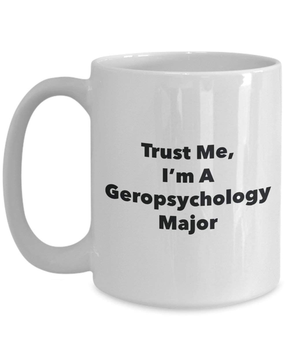 Trust Me, I'm a Geropsychology principaux Mug rigolo – Tasse à café – Cute Graduation Gag Gifts idées pour vos amis et Camarades de classe 15oz blanc