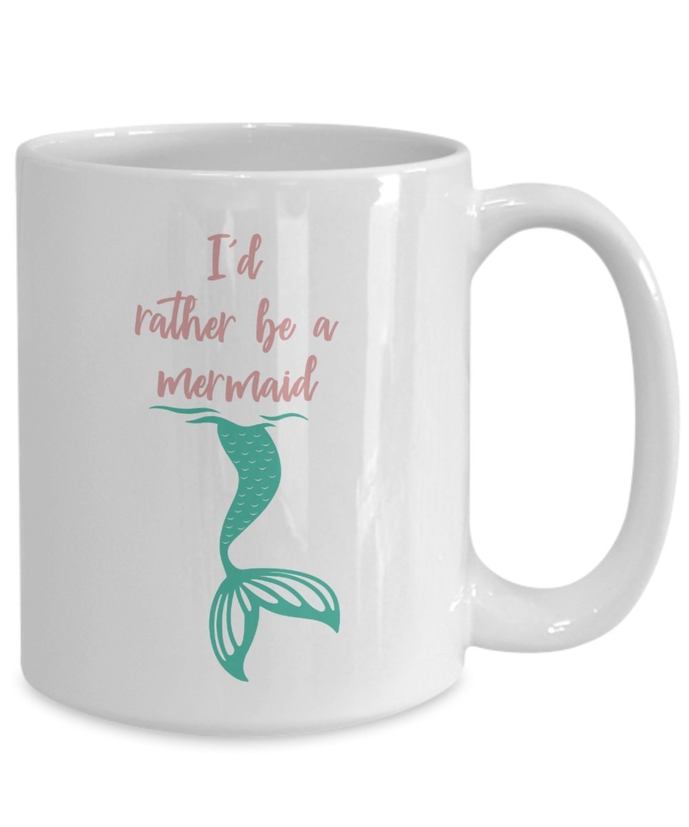 I’d Rather Be a Mermaid Mug - Funny Tea Hot Cocoa Coffee Cup - Novelty Birthday Christmas Anniversary Gag Gifts Idea
