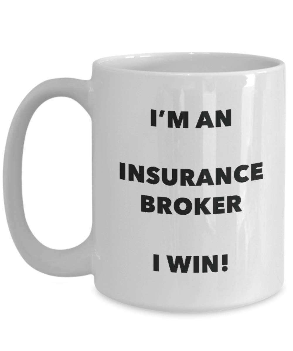 I'm an Insurance Broker Mug I win - Funny Coffee Cup - Novelty Birthday Christmas Gag Gifts Idea
