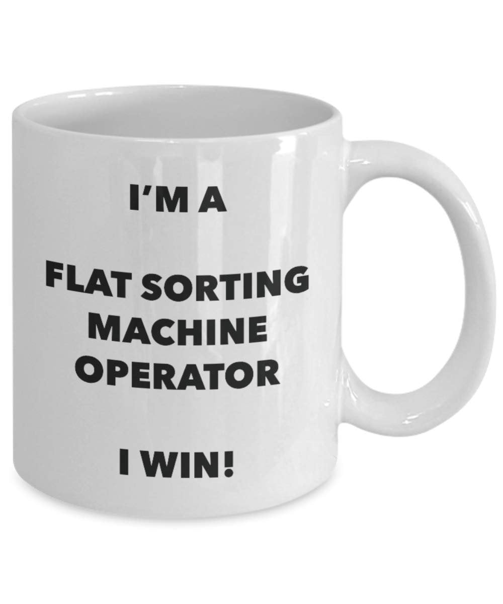 I'm a Flat Sorting Machine Operator Mug I win - Funny Coffee Cup - Novelty Birthday Christmas Gag Gifts Idea