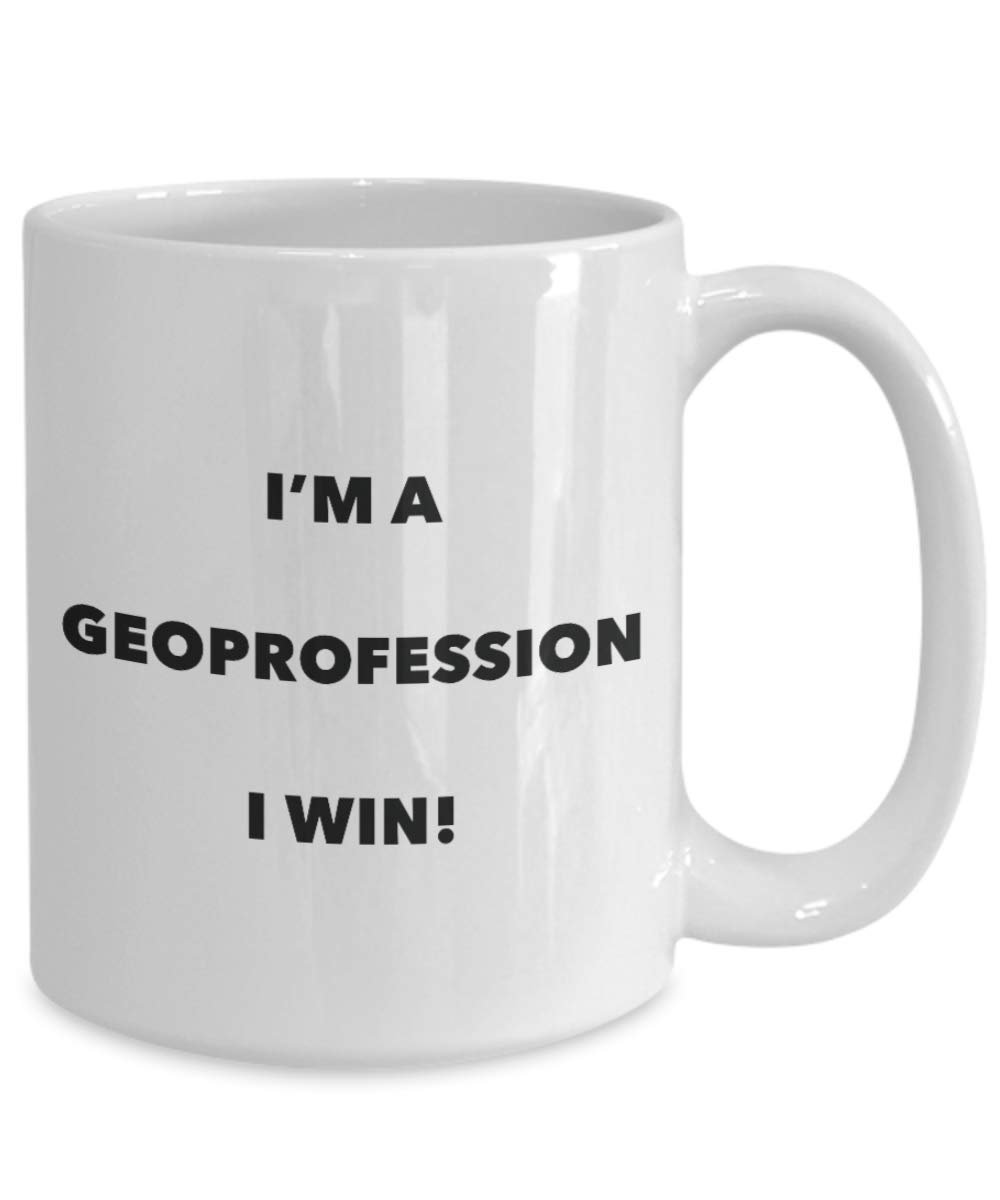I'm a Geoprofession Mug I win - Funny Coffee Cup - Novelty Birthday Christmas Gag Gifts Idea