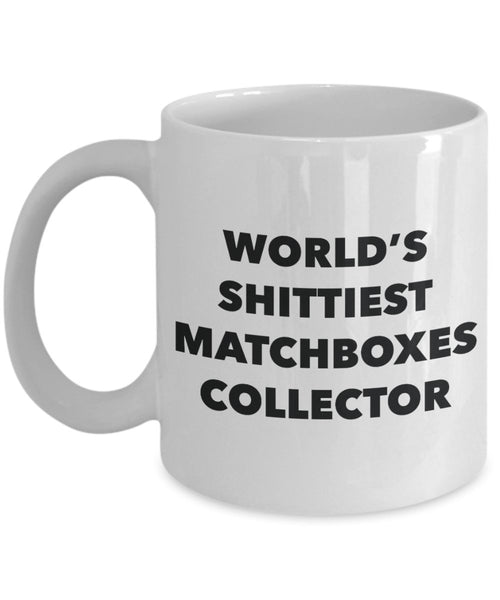 Matchboxes Collector Coffee Mug - World's Shittiest Matchboxes Collector - Matchboxes Collector Gifts - Funny Novelty Birthday Present Idea
