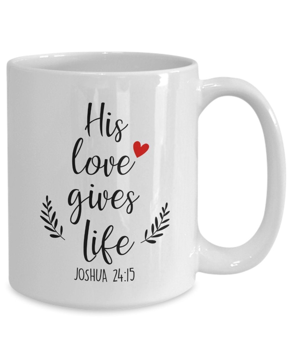 Illustrated Scripture Mug - His love gives life - Funny Tea Hot Cocoa Coffee Cup - Novelty Birthday Gift Idea