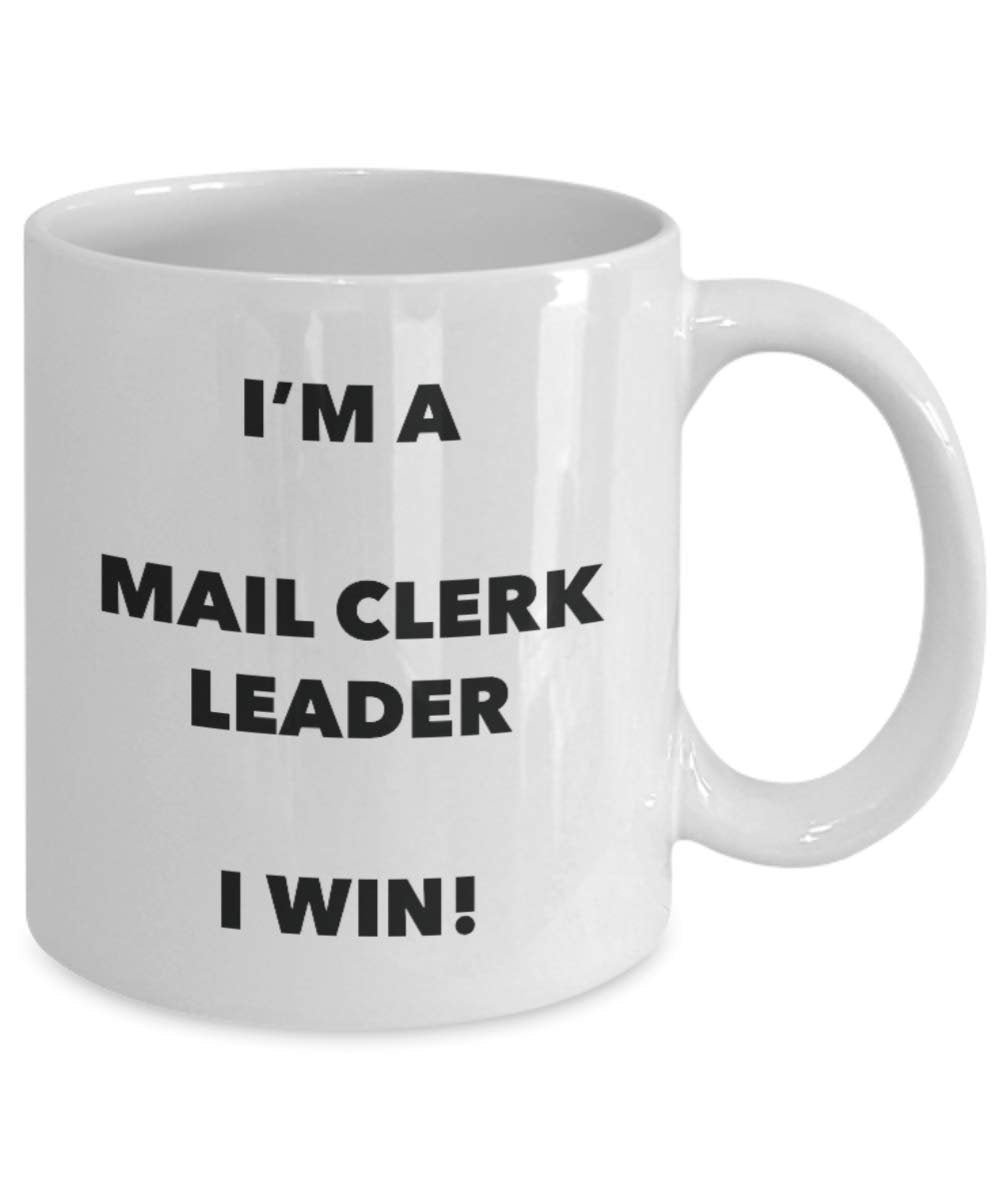 I'm a Mail Clerk Leader Mug I win - Funny Coffee Cup - Novelty Birthday Christmas Gag Gifts Idea