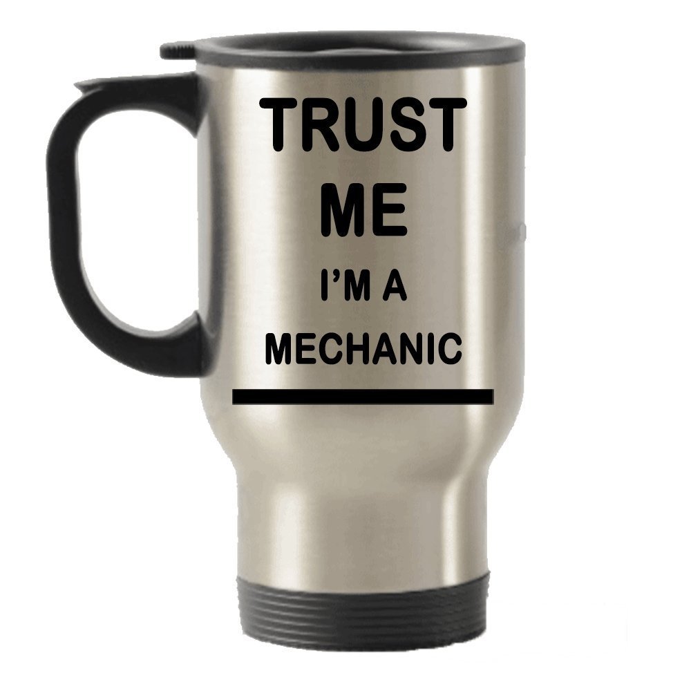 Trust me I'm a Mechanic funny gift Stainless Steel Travel Insulated Tumblers Mug