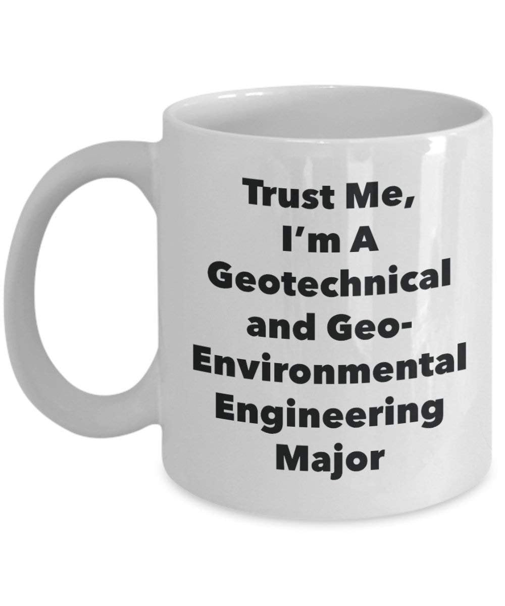 Trust Me, I 'm A geotechnical und geo-environmental Engineering Major Becher – Lustige Kaffee Tasse – Cute Graduation Gag Geschenke Ideen für Freunde und Klassenkameraden