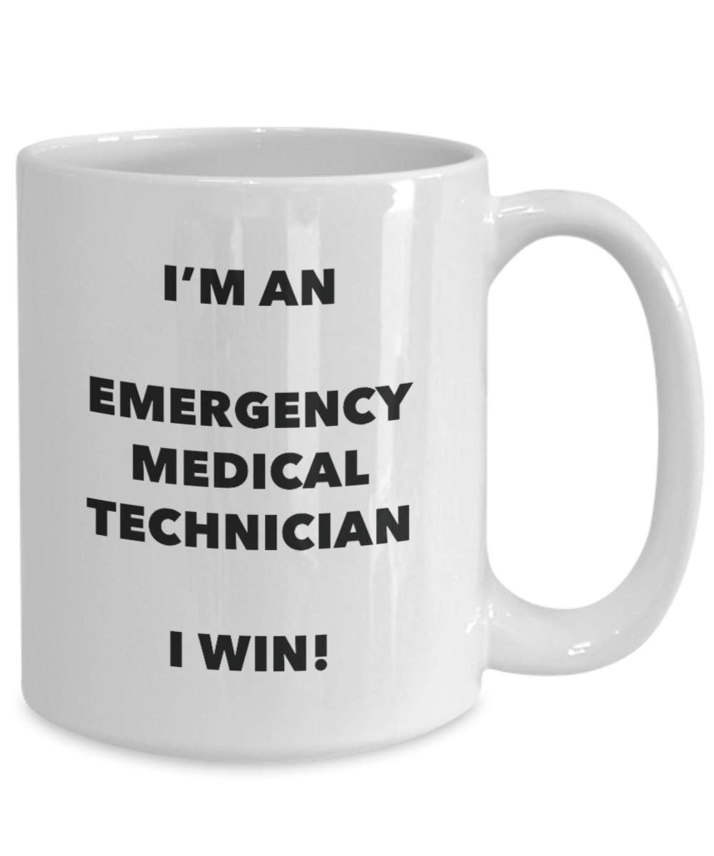 I'm an Emergency Medical Technician I win! - Funny Coffee Cup - Novelty Birthday Christmas Gag Gifts Idea