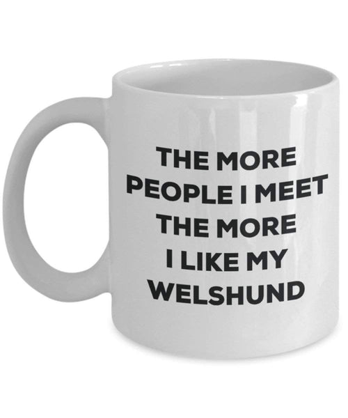 Le plus de personnes I Meet the More I Like My Welshund Mug de Noël – Funny Tasse à café – amateur de chien mignon Gag Gifts Idée 15oz blanc