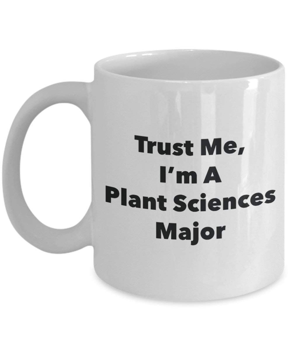 Trust Me, I'm A Plant Sciences Major Mug - Funny Coffee Cup - Cute Graduation Gag Gifts Ideas for Friends and Classmates