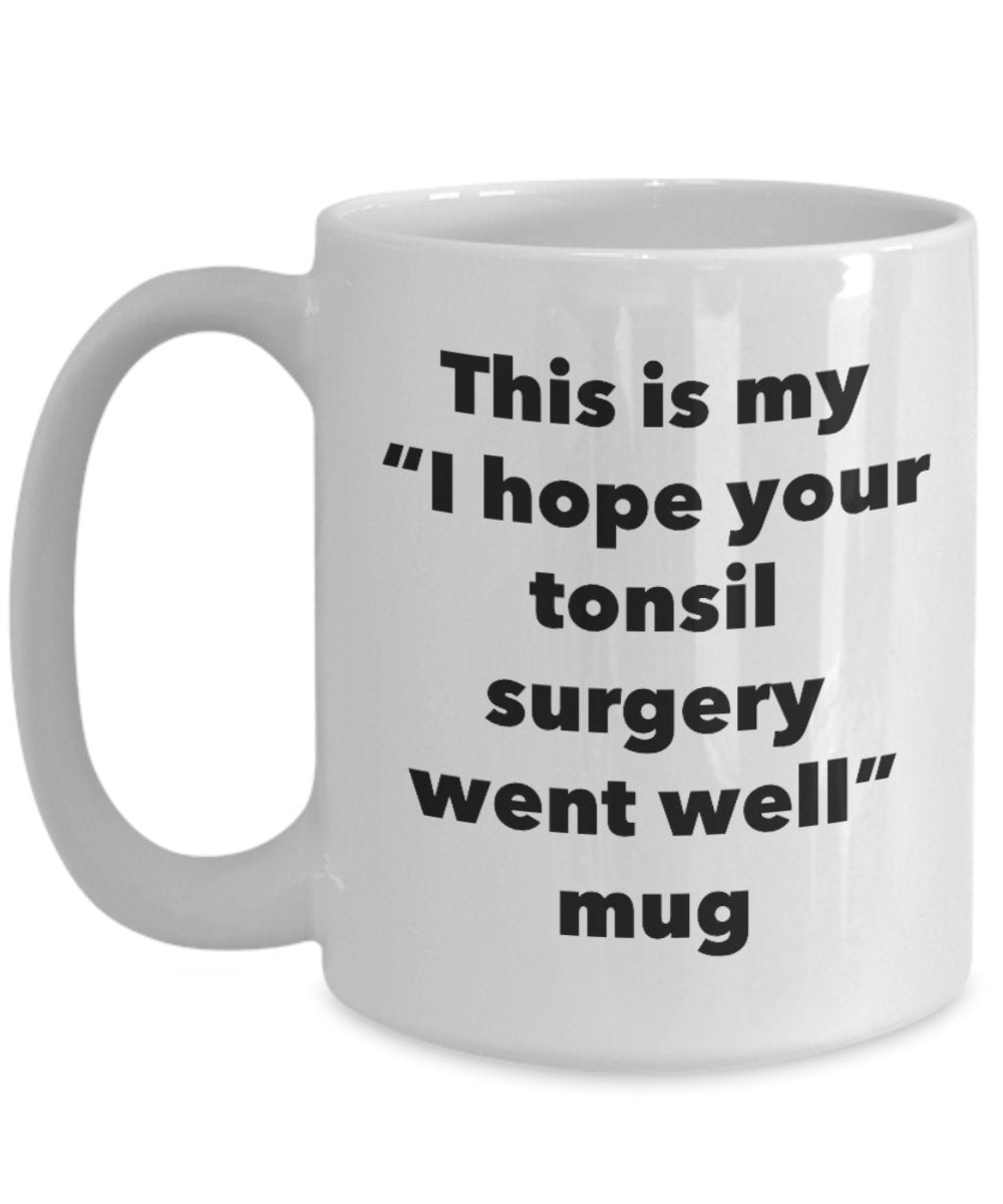 Tasse mit Aufschrift „This is My I Hope Your Tonsil Surgery Went Well Went Well Tee, Kakao, Kaffeetasse, Geschenk