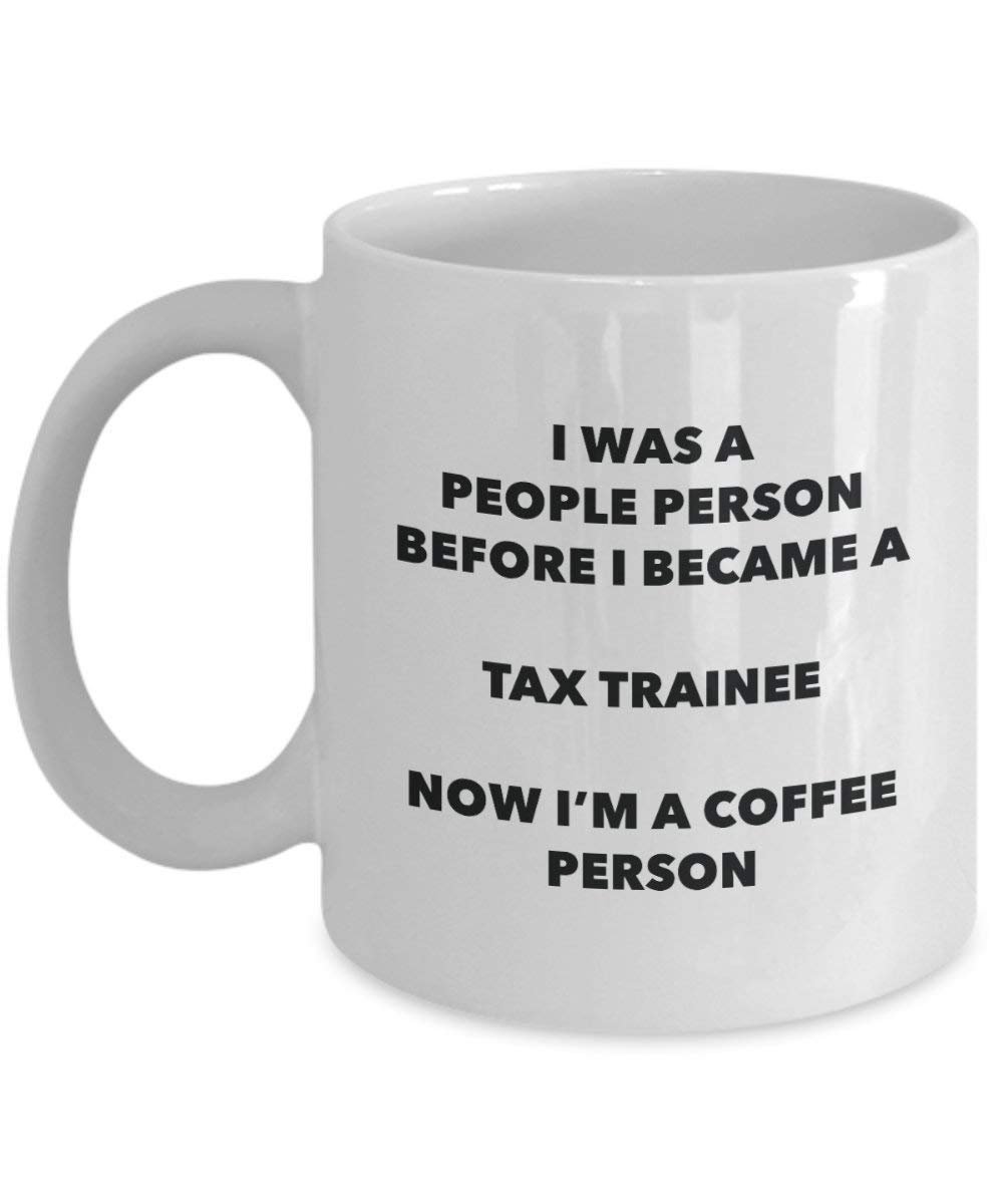 Tax Trainee Coffee Person Mug - Funny Tea Cocoa Cup - Birthday Christmas Coffee Lover Cute Gag Gifts Idea