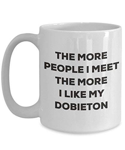 The More People I Meet The More I Like My Dobieton Mug - Funny Coffee Cup - Christmas Dog Lover Cute Gag Gifts Idea