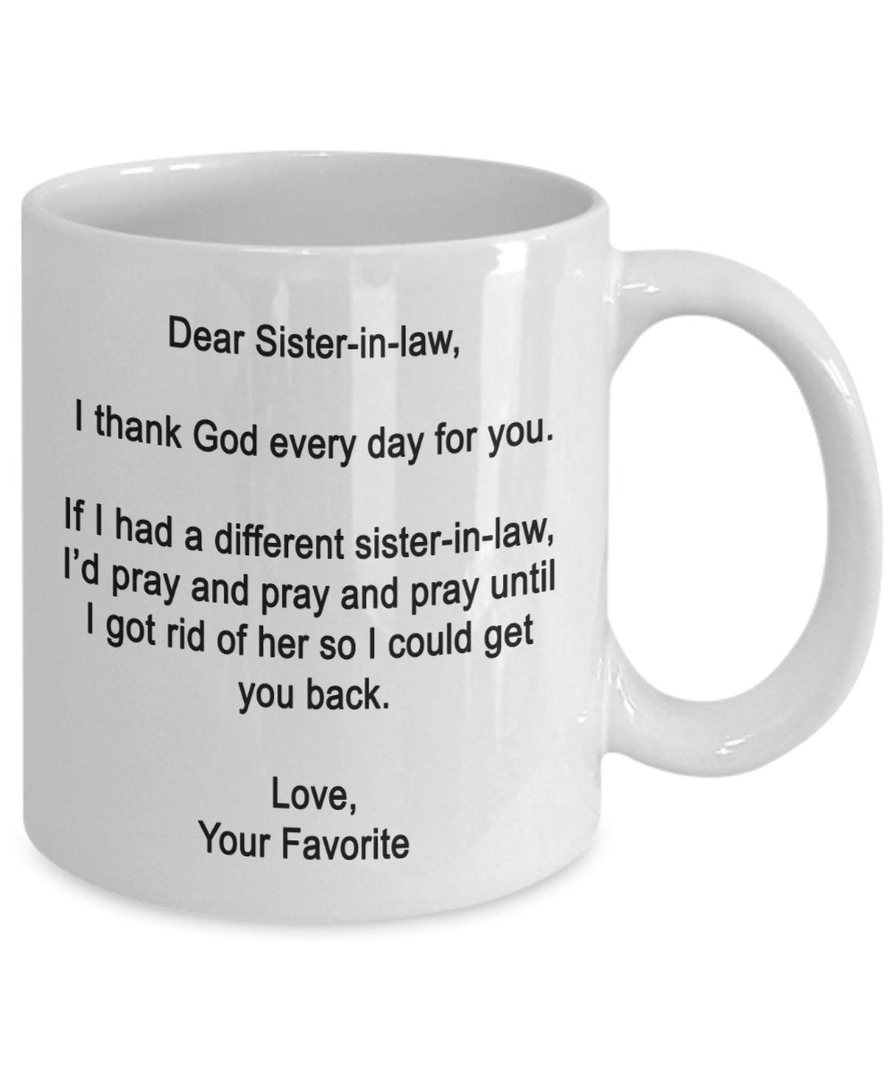 Dear Sister-in-law Mug - I thank God every day for you - Coffee Cup - Funny gifts for Sister-in-law