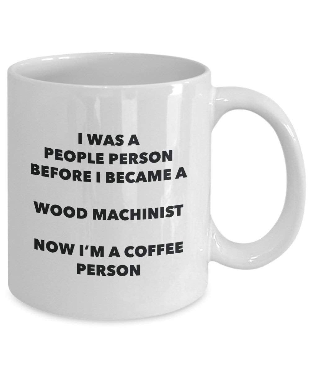 Wood Machinist Coffee Person Mug - Funny Tea Cocoa Cup - Birthday Christmas Coffee Lover Cute Gag Gifts Idea