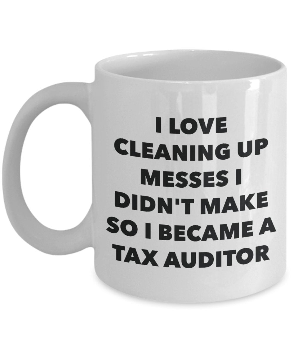 I Became a Tax Auditor Mug - Coffee Cup - Tax Auditor Gifts - Funny Novelty Birthday Present Idea