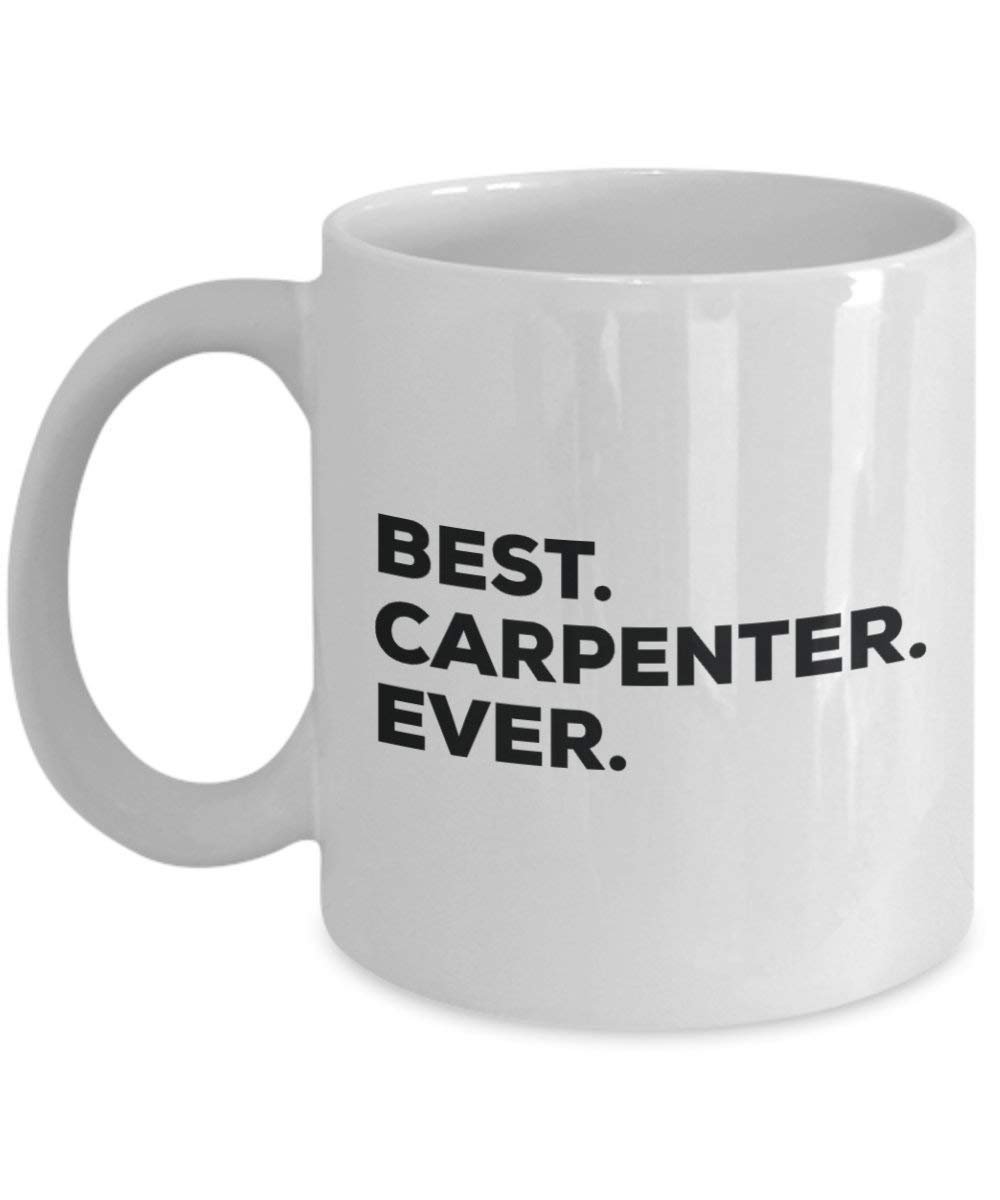 Best Carpenter Ever Tasse – Funny Coffee Cup – Thank You Anerkennung für Weihnachten Geburtstag Urlaub Einzigartiges Geschenk Ideen
