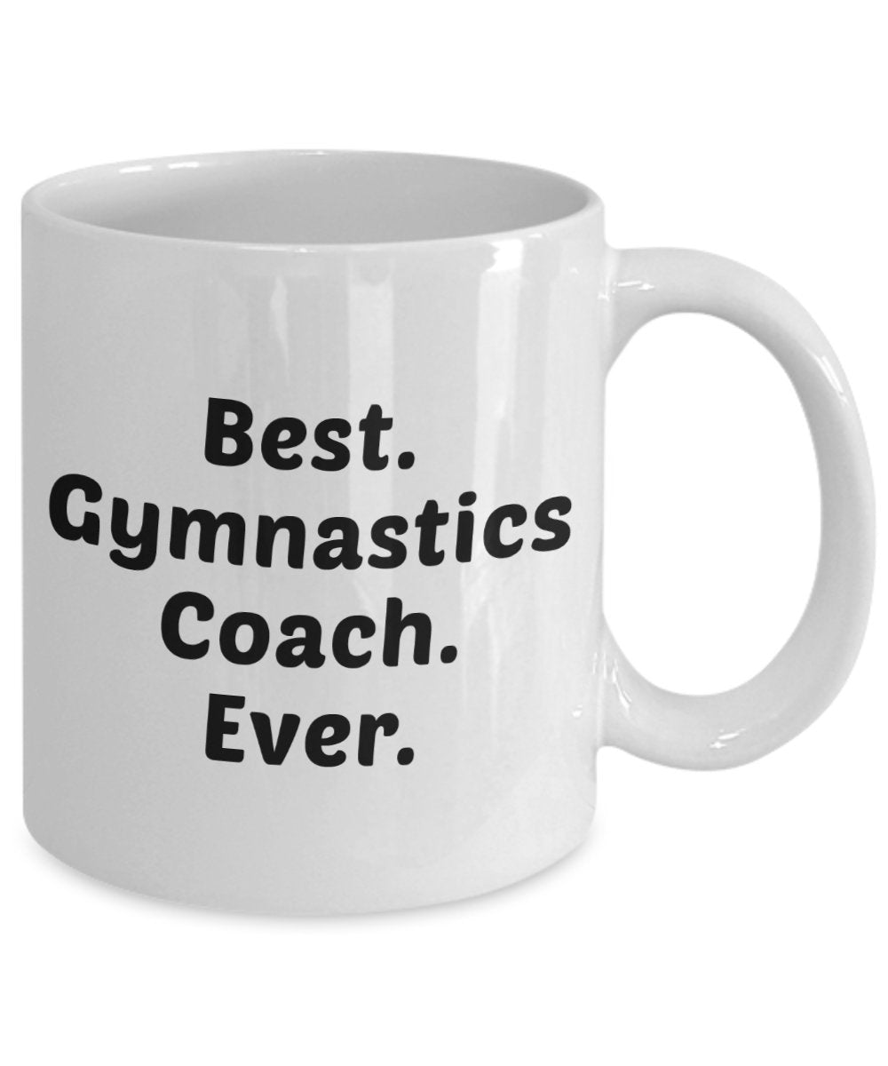 Gymnastics Coach Mug – Best Gymnastics Coach Ever - Funny Tea Hot Cocoa Coffee Cup - Novelty Birthday Christmas Anniversary Gag Gifts Idea